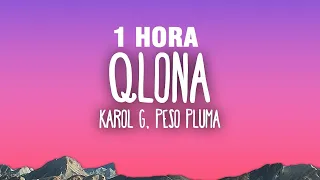 [1 HORA] KAROL G, Peso Pluma - QLONA (Letra/Lyrics)