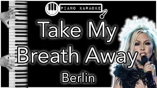 Take My Breath Away - Berlin - Piano Karaoke Instrumental