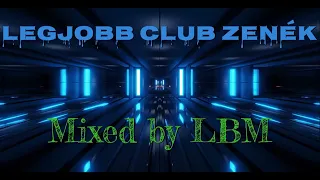 Legjobb Club Zenék Mixed By LBM