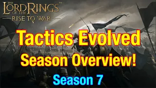 S7 Tactics Evolved: Season Overview - Lord Of The Rings: Rise To War!