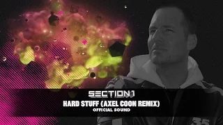Section 1 - Hard Stuff [Axel Coon Remix] (Official Sound HD)