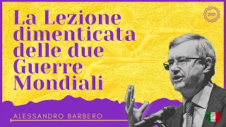 La Lezione dimenticata delle due Guerre Mondiali - Alessandro Barbero