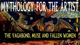 Mythology - the Vagabond, the Muse and the Fallen Woman
