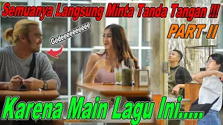 PART II || Semua Langsung Minta Tanda Tangan, Karena Main Lagu Ini