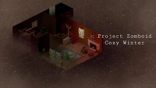 Project Zomboid - Cozy Winter
