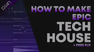 How To Make Epic Tech House - FL Studio Tutorial (+FREE FLP)