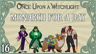 Once Upon a Witchlight Ep. 16 | Feywild D&D Campaign | Monarch for a Day