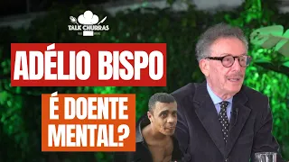 Adélio Bispo é um doente mental? | Dr. Guido Palomba | Cortes do Talk Churras