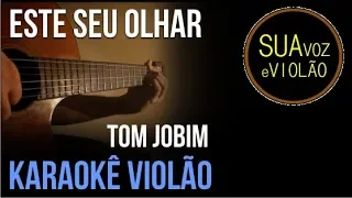 Tom Jobim - Este seu olhar -  Karaokê Violão