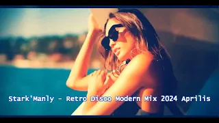 Stark'Manly - Retro Disco Modern Mix 2024 Aprilis