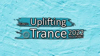 KUNO´s UPLIFTING TRANCE HOUR 388/1 [MIX March 2022] 🎵