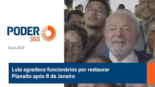 Lula agradece funcionários por restaurar Planalto após 8 de Janeiro