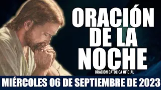 Oración de la Noche de hoy MIÉRCOLES 06 DE SEPTIEMBRE DE 2023| Oración Católica