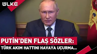 Putin'den Flaş "Türk Akım Boru Hattı" Açıklaması: Havaya Uçurmaya Çalıştılar