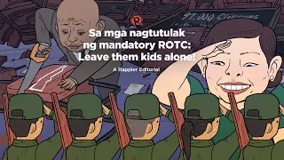 VIDEO EDITORIAL: Sa mga nagtutulak ng mandatory ROTC: Leave them kids alone!