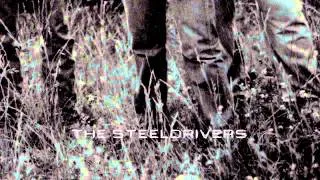 The Steeldrivers - If You Can't Be Good, Be Gone (Official Audio)