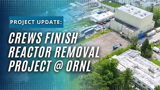 Progress Update: Crews finish Low Intensity Test Reactor cleanup