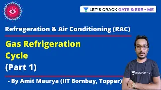 L 07 | Gas Refrigeration Cycle (Part 1) | RAC | ESE/GATE/IRMS | Amit Maurya