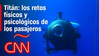 Submarino Titán: los retos físicos y psicológicos de los pasajeros