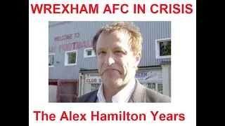 Wrexham AFC in Crisis - The Alex Hamilton years ( Week in Week Out documentary (2004) )