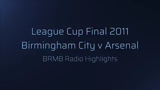 Birmingham v Arsenal League Cup Final Radio Highlights 27/2/2011