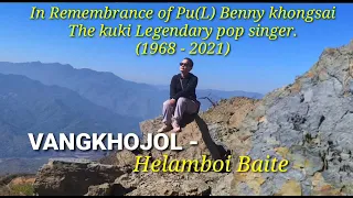 Helamboi- VANGKHOJOL  A Tribute cover song of (L) Pu Benny Khongsai