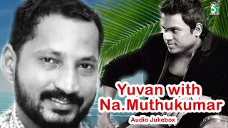 Yuvan With Na.Muthukumar Super Hit Famous Audio Jukebox