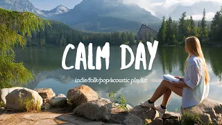 Calm day ☀️ - Chill indie/pop/folk playlist | Vol. 1