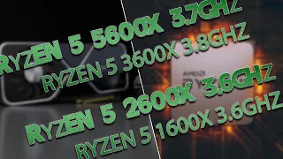 Ryzen 5 5600X vs 3600X vs 2600X vs 1600X