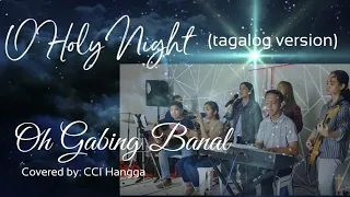 O Holy night - tagalog version, O Gabing Banal (Covered by: CCI Hangga)