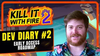 Kill It With Fire 2 Early Access Roadmap & Update #2 | Dev Diary #2 with Casey Donnellan