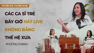 Các ca sĩ trẻ bây giờ hát live không bằng thế hệ xưa