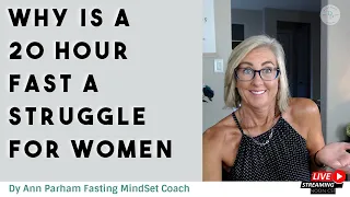 Why Is A 20 Hour Fast A Struggle for Women | Intermittent Fasting for Today's Aging Woman