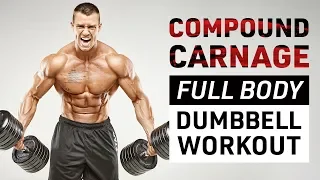 Compound Carnage: Full Body Dumbbell Workout!