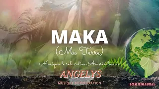 MAKA  (ma Terre) musique de relaxation amérindienne