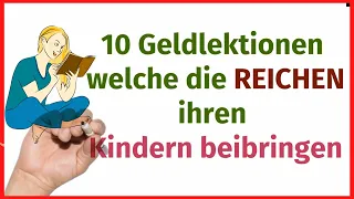 Finanzielle Intelligenz - 10 GELD-Lektionen welche REICHE ihren Kindern beibringen