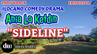 ILOCANO COMEDY DRAMA | SIDELINE |  ANIA LA KETDIN 74 | THROWBACK