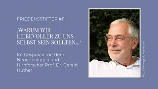 Warum wir liebevoller zu uns selbst sein sollten - Prof. Dr. Gerald Hüther mit mir im Gespräch