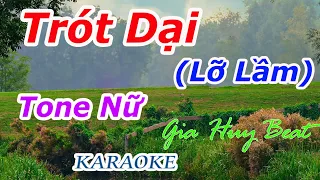 Trót Dại (Lỡ Lầm) - Karaoke - Tone Nữ - Nhạc Sống - gia huy beat -