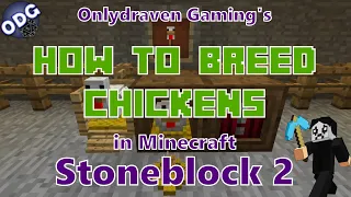 Minecraft - Stoneblock 2 - How to Breed Chickens Using Nesting Pens, Roost and Chicken Breeder
