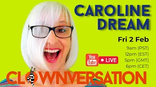 Clownversation with CAROLINE DREAM