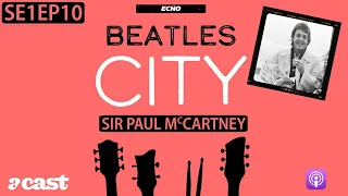 Beatles City podcast S1EP10: Sir Paul McCartney