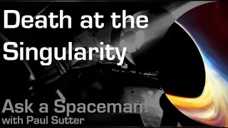 Death at the Singularity - Ask a Spaceman!