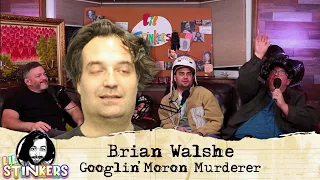 Brian Walshe: Googlin' Moron Murderer