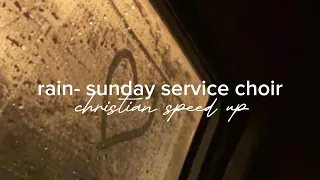 rain - sunday service choir (sped up)