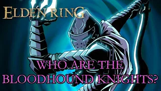 Elden Ring Lore - Who Are The Bloodhound Knights?