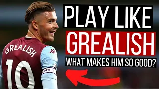 How To Play Football Like Jack Grealish - What Makes Grealish So Good?