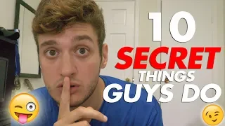 10 Secret Things Guys Do But Won’t Admit (And Don’t Want Girls To Know)