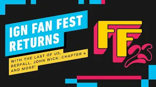 The Last of Us, Redfall, John Wick: Chapter 4 and More at IGN Fan Fest 2023