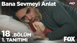 Bana Sevmeyi Anlat 18. Bölüm 1. Tanıtımı